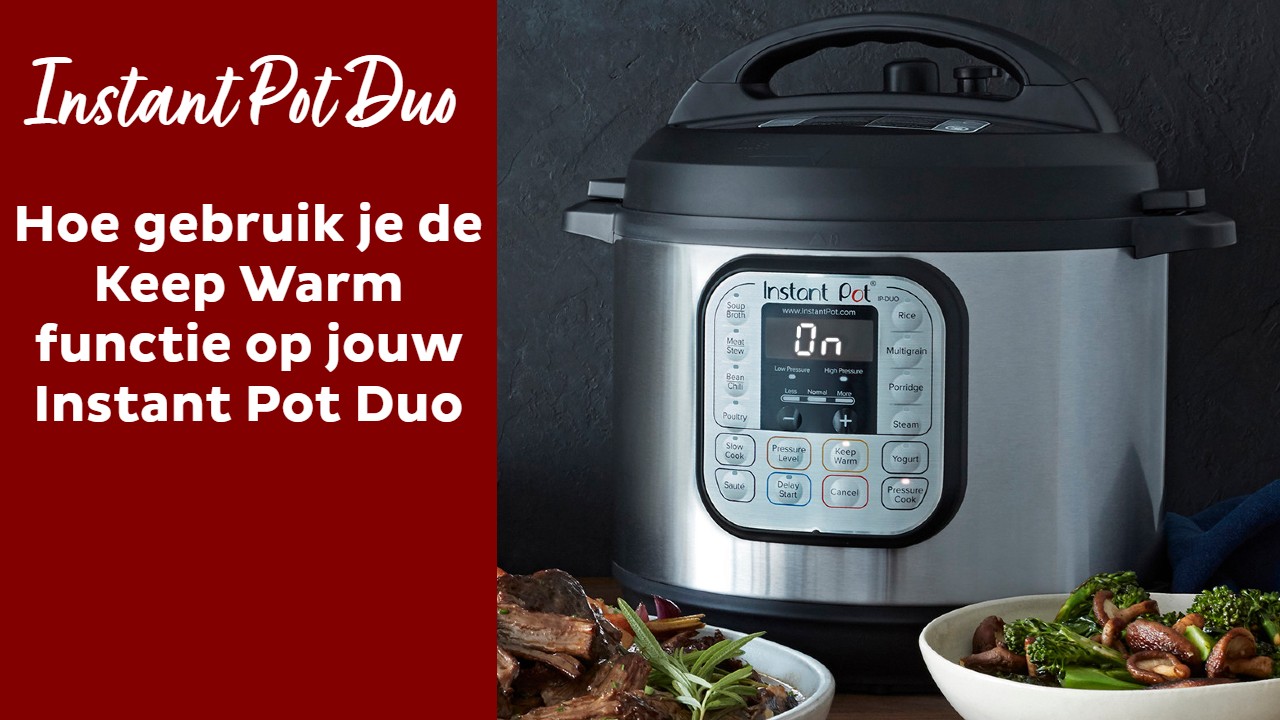 Product Uitleg Video's Instant Pot Duo Hoe gebruik je de ''Keep