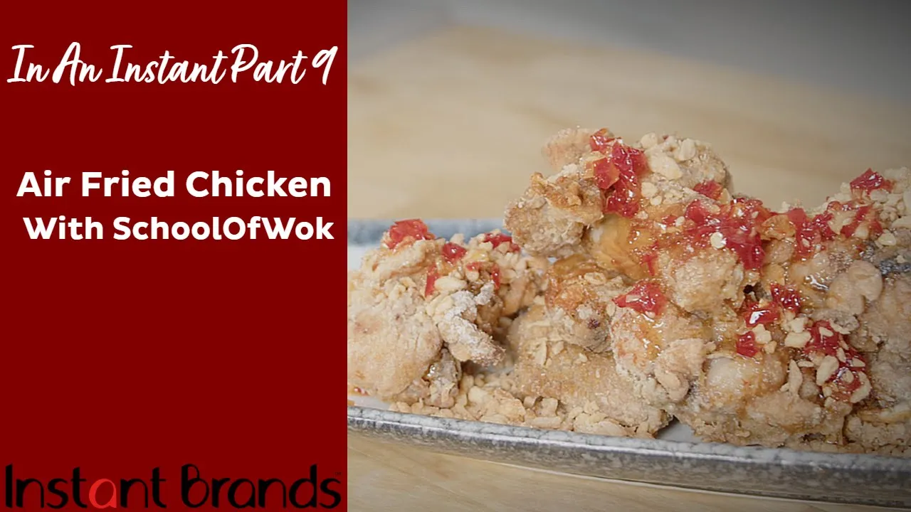Recipes :: YouTube serie :: In An Instant Part 9: Air Fried Chicken @SchoolOfWok | Instant Brands