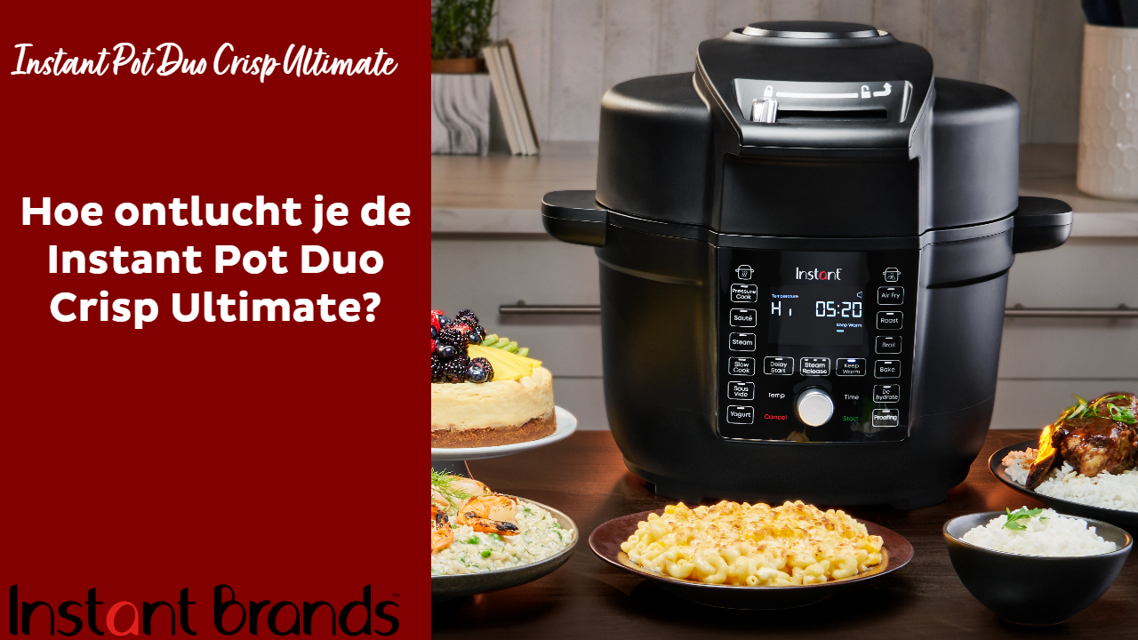Product Uitleg Video's Instant Pot Duo Crisp Ultimate Hoe ontlucht je de Instant Pot Duo