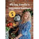 Multicooker Cookbook Part 2 - Flying Foodie (2024)
